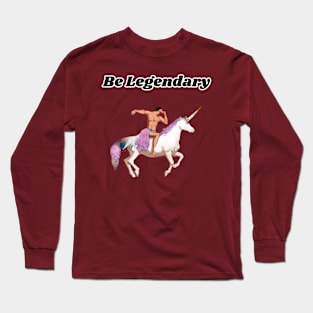 Be Legendary Long Sleeve T-Shirt